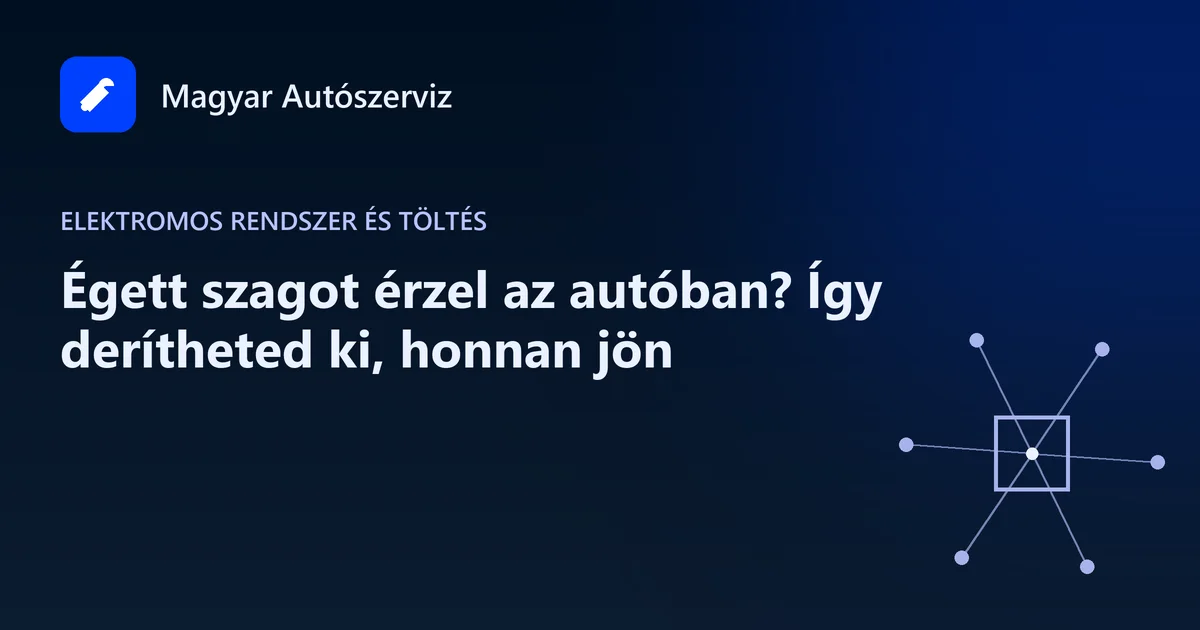 Égett szagot érzel az autóban? Így derítheted ki, honnan jön