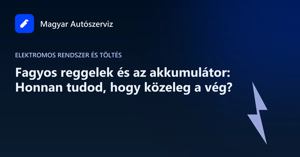 Fagyos reggelek és az akkumulátor: Honnan tudod, hogy közeleg a vég? - Elektromos rendszer és töltés