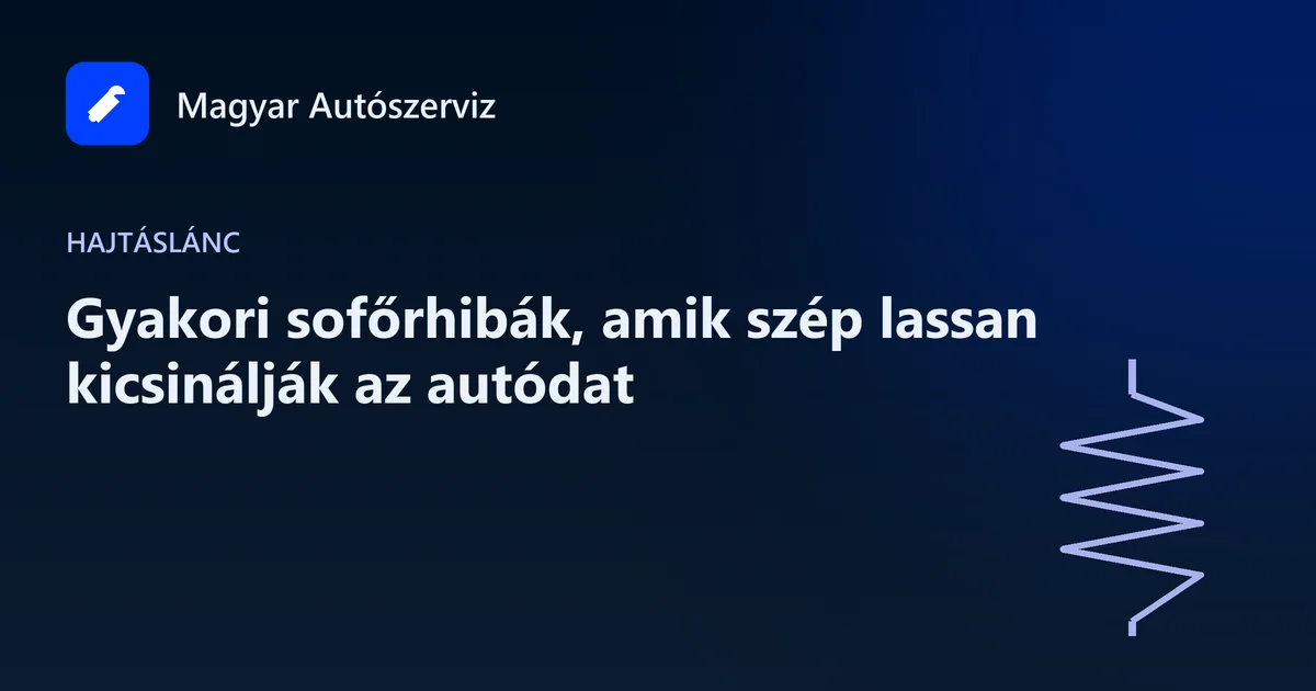 Gyakori sofőrhibák, amik szép lassan kicsinálják az autódat - Hajtáslánc