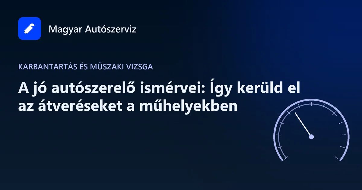 A jó autószerelő ismérvei: Így kerüld el az átveréseket a műhelyekben - Karbantartás és műszaki vizsga