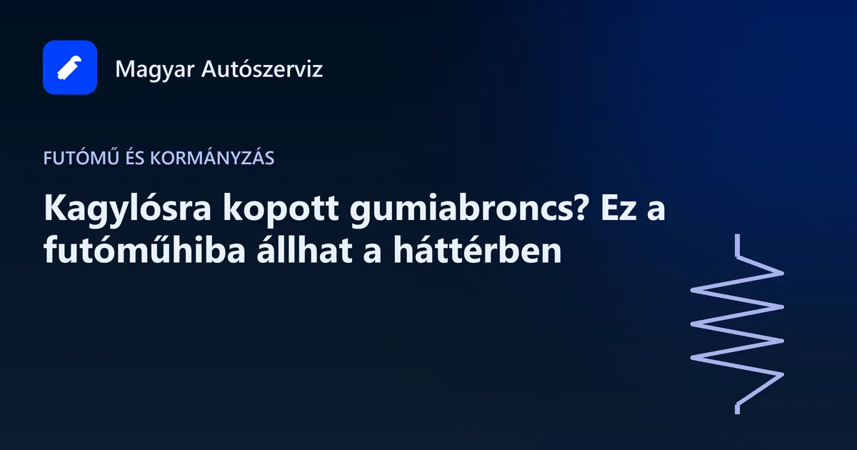 Kagylósra kopott gumiabroncs? Ez a futóműhiba állhat a háttérben - Futómű és kormányzás