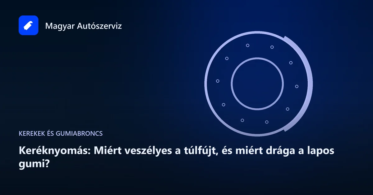 Keréknyomás: Miért veszélyes a túlfújt, és miért drága a lapos gumi? - Magyar Autószerviz