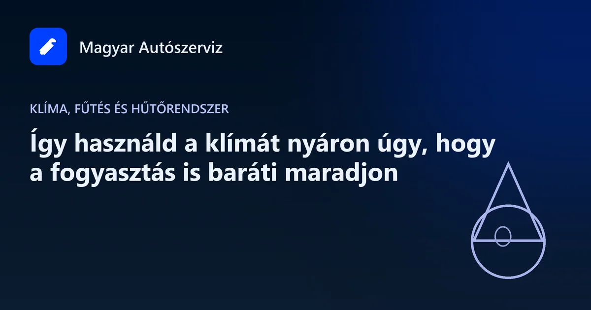 Így használd a klímát nyáron úgy, hogy a fogyasztás is baráti maradjon - Klíma, fűtés és hűtőrendszer