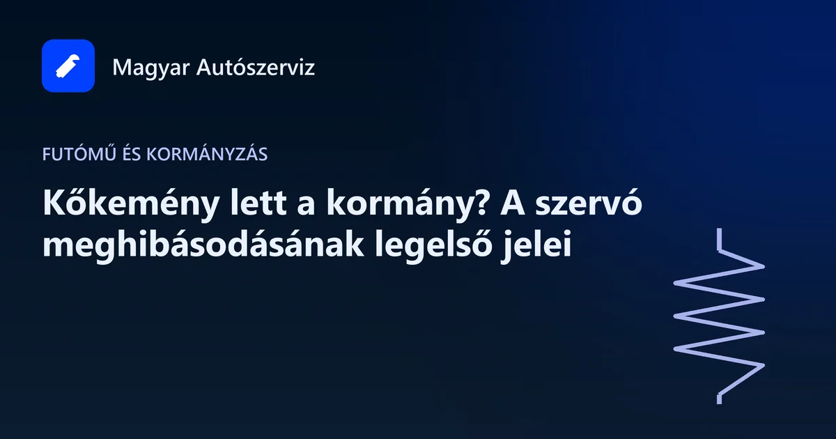 Kőkemény lett a kormány? A szervó meghibásodásának legelső jelei - Futómű és kormányzás