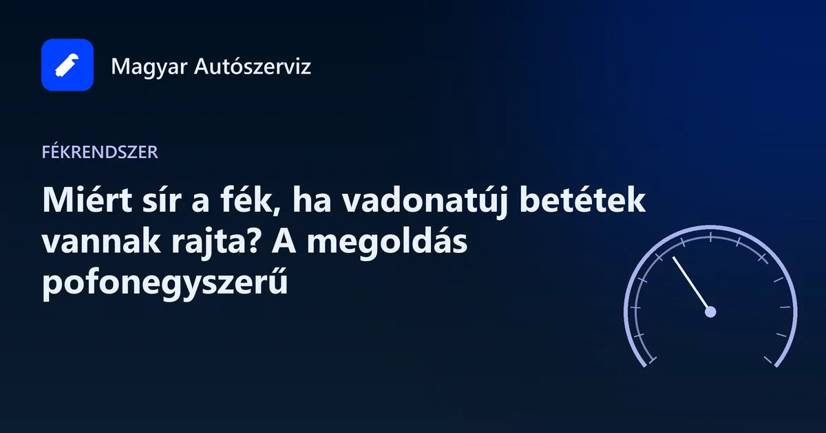 Miért sír a fék, ha vadonatúj betétek vannak rajta? A megoldás pofonegyszerű - Fékrendszer